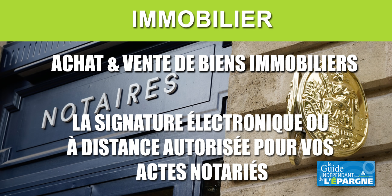 Achat/vente immobilier : la signature électronique, ou à distance, autorisée temporairement, sans aller chez le notaire Achat/vente immobilier : la signature électronique, ou à distance, autorisée temporairement, sans aller chez le notaire